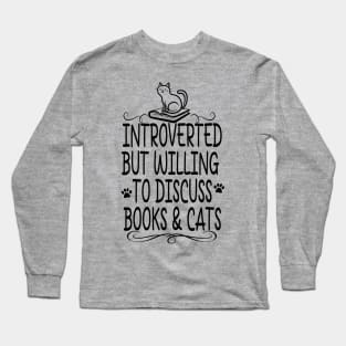 Introverted but Willing to Discuss Books and Cats Long Sleeve T-Shirt